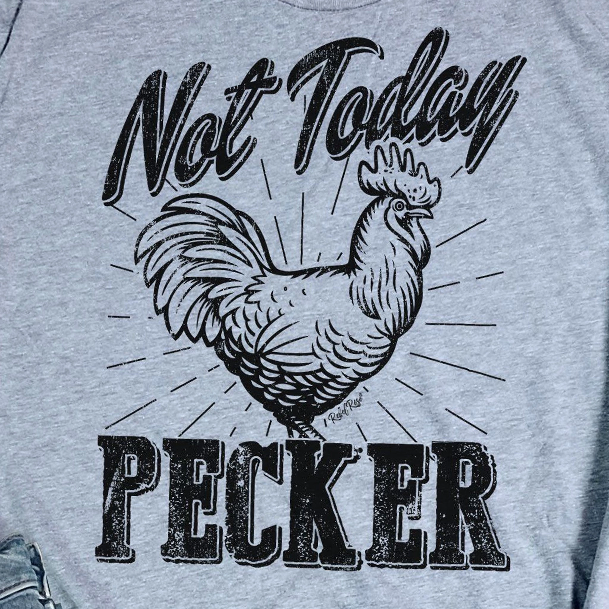 Grey Not Today Pecker Tee Moisture Wicking Fabric