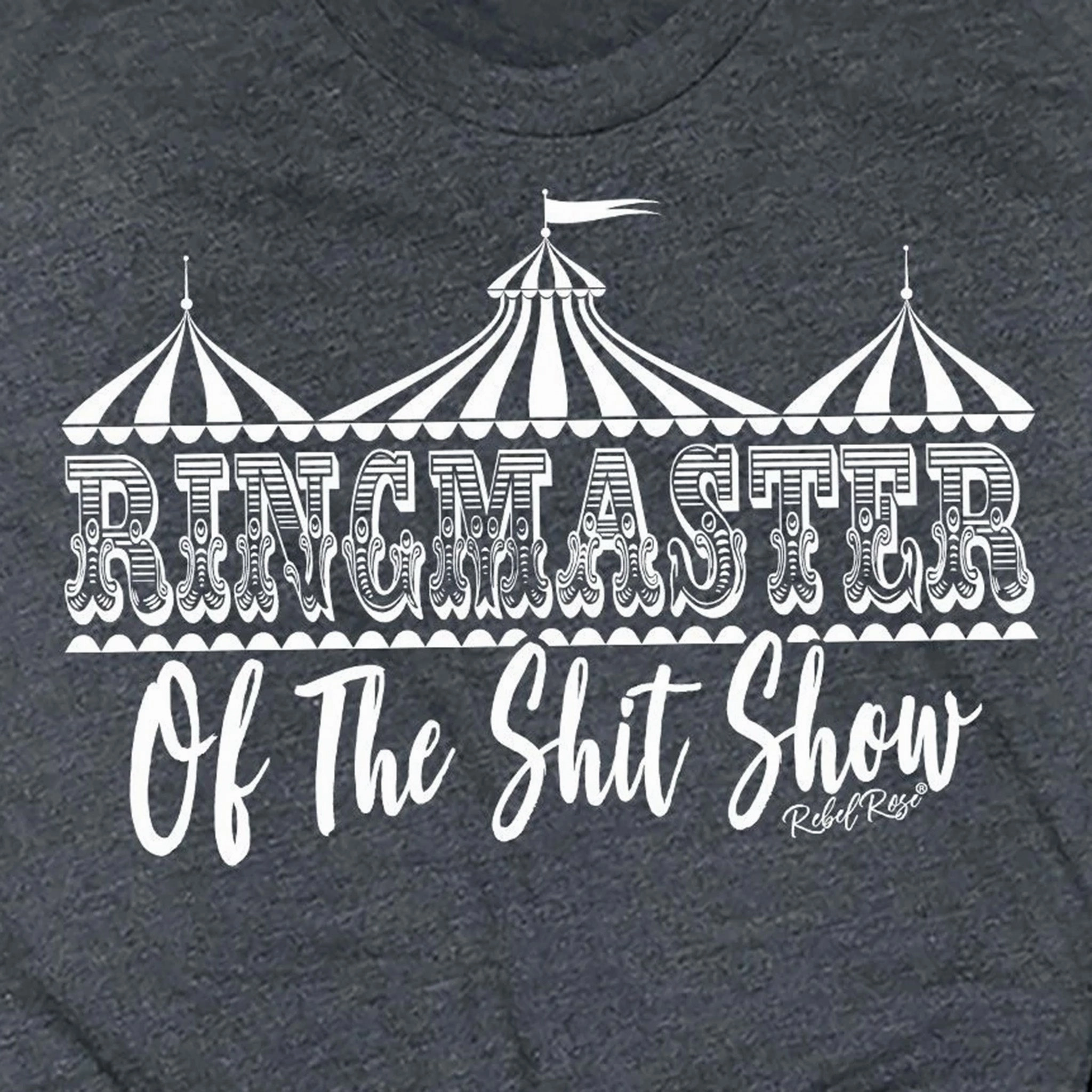 MoistureWicking AntiStaticFinish Rebel Rose Charcoal Graphic Tee - Ringmaster of the Shit Show