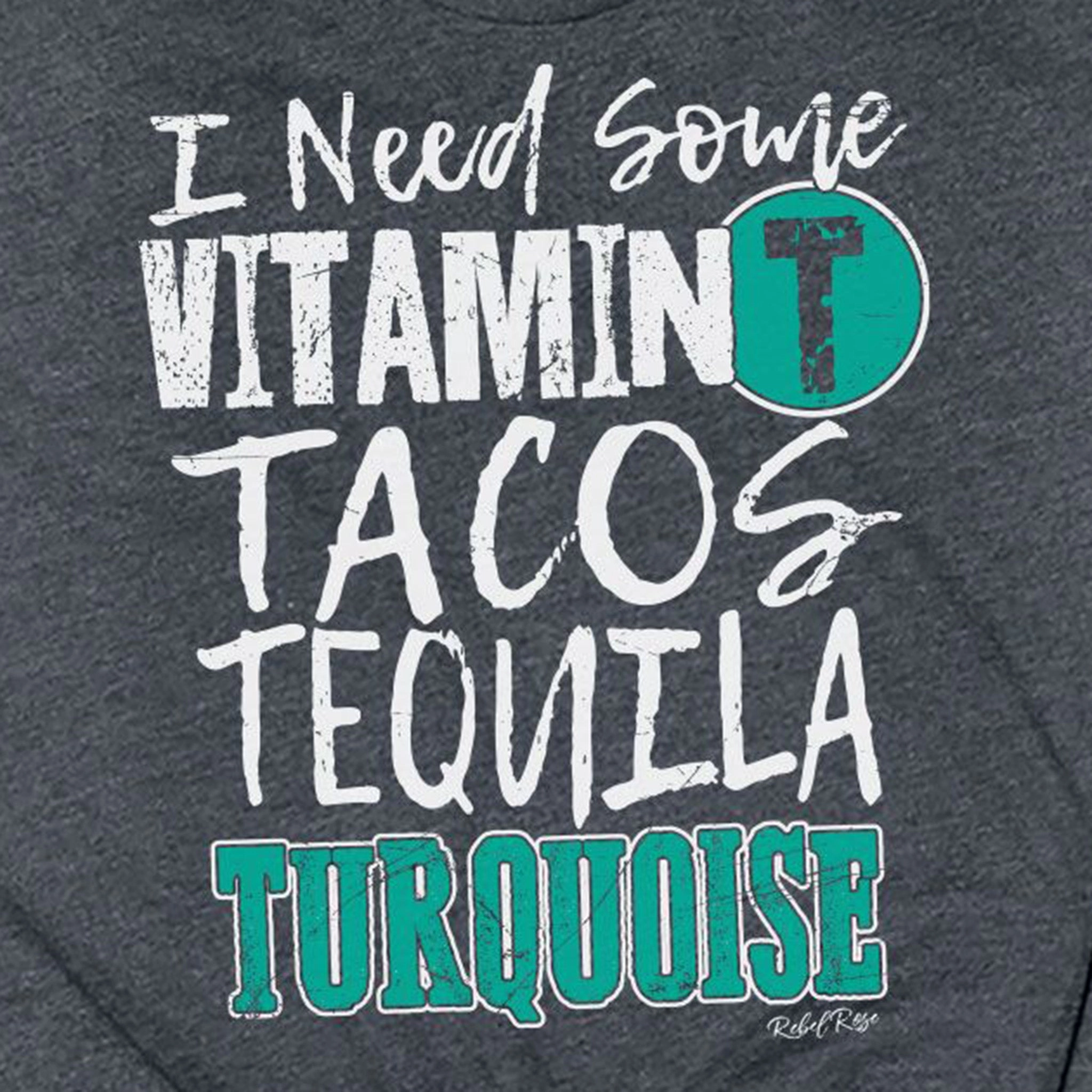 Rebel Rose Dk Grey Graphic Tee - Vitamin T Tacos Tequila Turquoise CrewNeck Layered Shoulder