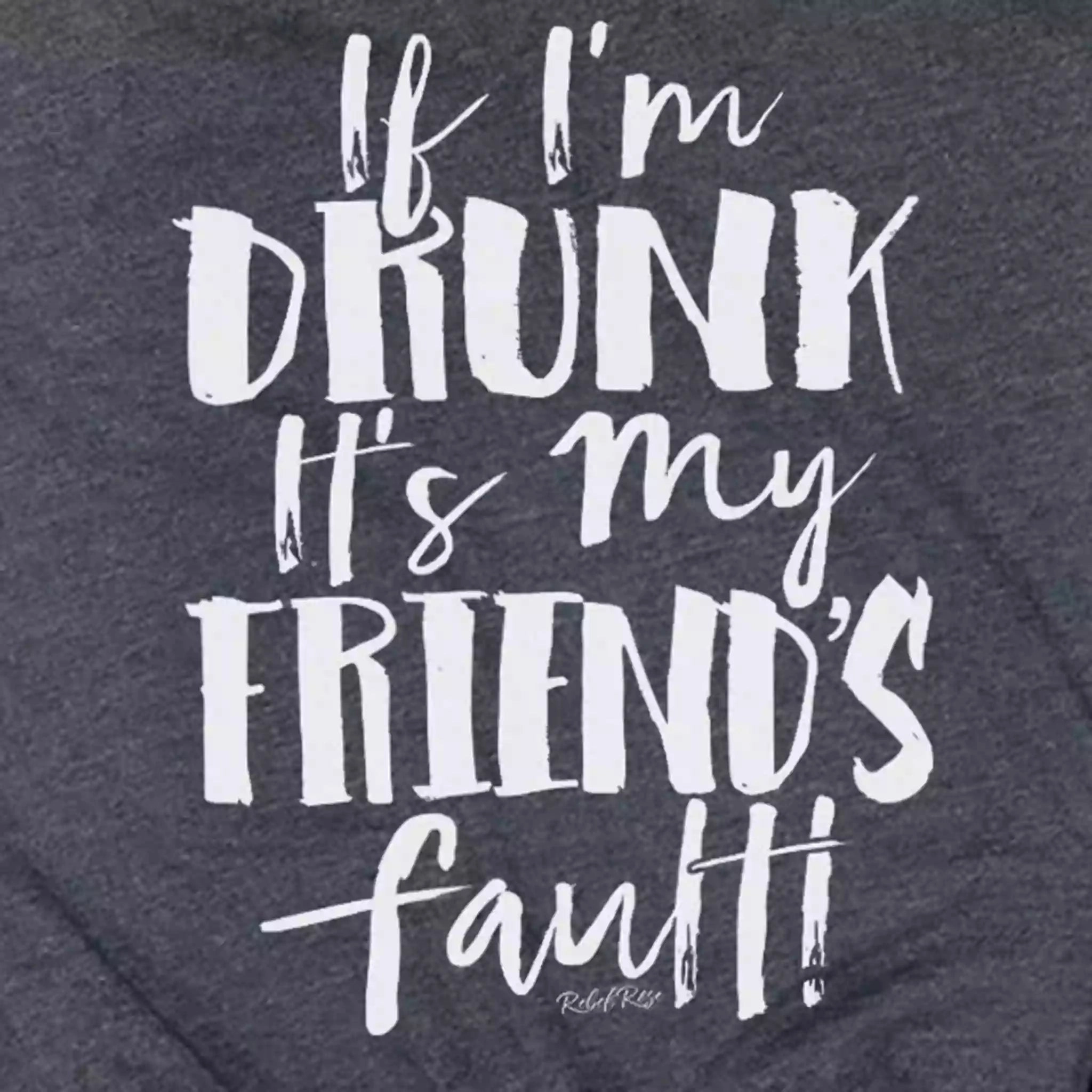 BreathableMaterial Rebel Rose Dk. Grey Graphic Tee - If I'm Drunk It's My Friends Fault